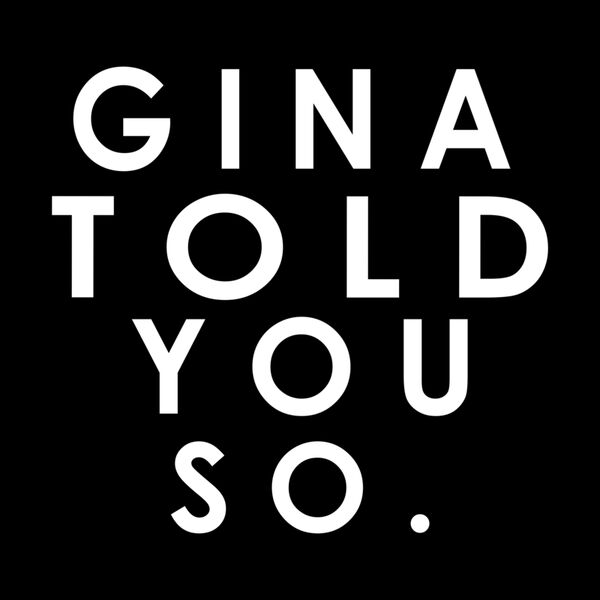 GINA TOLD YOU SO Thumbnail